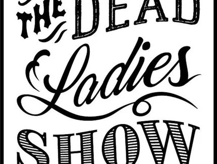 Dead Ladies Show