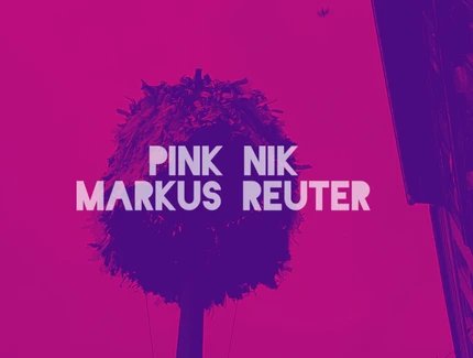 VISUAL PINK YOU FEST: PINK NIK + MARKUS REUTER