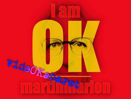 I am OK: A video cabaret by martinmarion