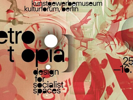 Aus kuratorischer Sicht: Retropia. Utopie und Design!