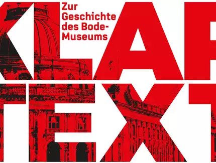 Keyvisual zur Ausstellung „Klartext: Zur Geschichte des Bode-Museums“