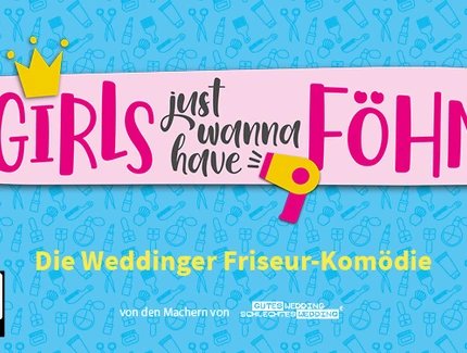 KEY VISUAL Girls just wanna have Föhn - Prime Time Theater