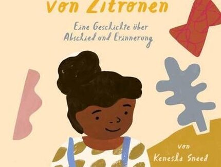 Cover zum Bilderbuch "Die Farbe von Zitronen- Eine Geschichte über Abschied und Erinnerung" von Kenesha Sneed