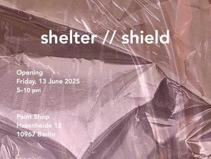 POSTER SHELTER//SHIELD – Duo-Ausstellung von Jane Garbert und Sophia Muriel im Paint Shop Berlin