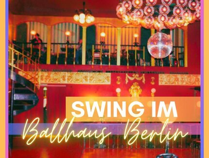 Veranstaltungen in Berlin: Swing im Ballhaus Berlin