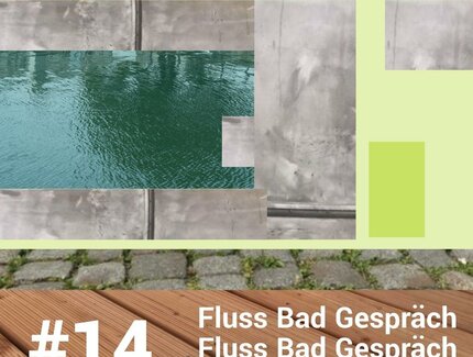 Veranstaltungen in Berlin: Fluss Bad Gespräch #14