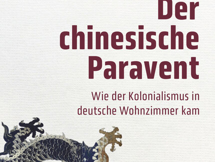 Buchcover von "Der Chinesische Paravent: Wie der Kolonialismus in deutsche Wohnzimmer kam"