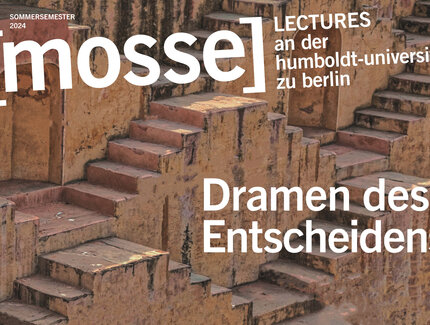 Veranstaltungen in Berlin: Mosse Lectures - »Dramen des Entscheidens«