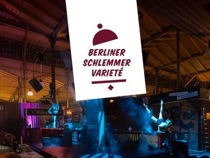 Veranstaltungen in Berlin: Das Berliner Schlemmer Varieté