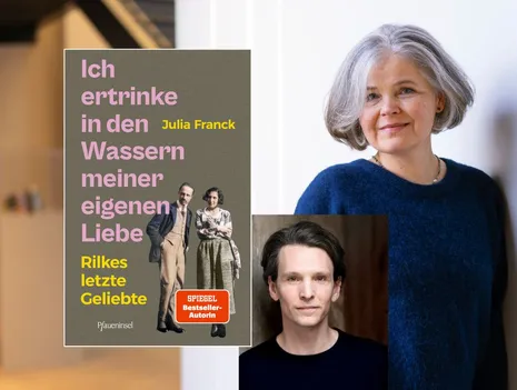 Julia Franck and Sabin Tambrea present: I Am Drowning in the Waters of My Own Love. Rilke’s Last Lover