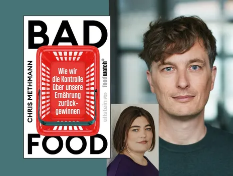 Chris Methmann: Bad Food. Wie wir die Kontrolle über unsere Ernährung zurückgewinnen