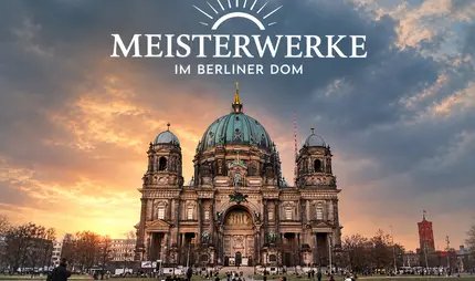 Meisterwerke im Berliner Dom 